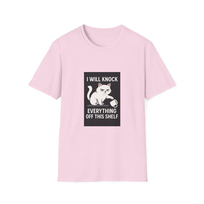 I Will Knock Everything off This Shelf T-Shirt