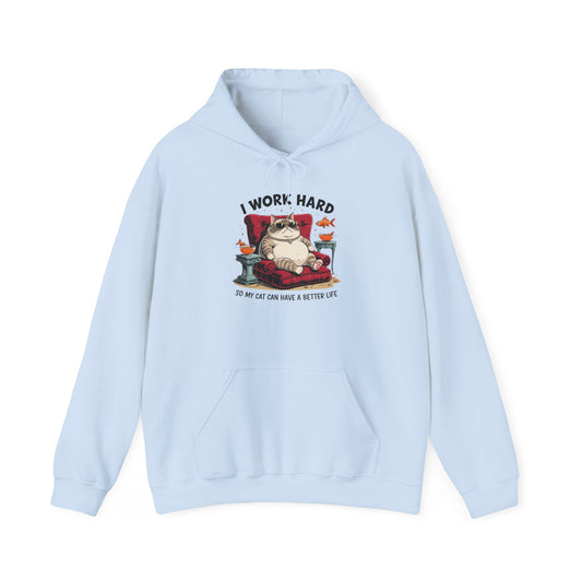 I Work Hard So My Cat Can Have a Better Life Hoodie