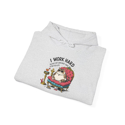 I Work Hard So My Cat Can Have Have a Better Life Hoodie