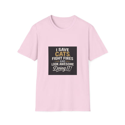 I Save Cats Fight Fires and Look Awesome Doing It T-Shirt