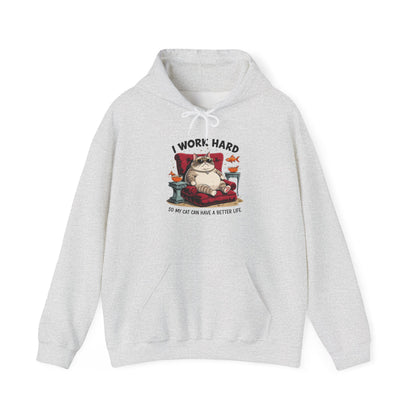 I Work Hard So My Cat Can Have a Better Life Hoodie