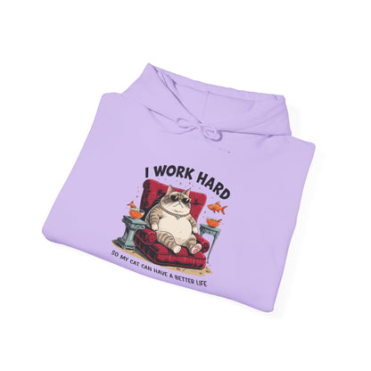 I Work Hard So My Cat Can Have a Better Life Hoodie