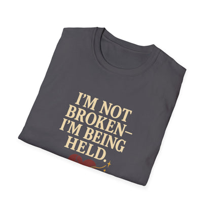 I’m Not Broken-I’m Being Held. T-Shirt