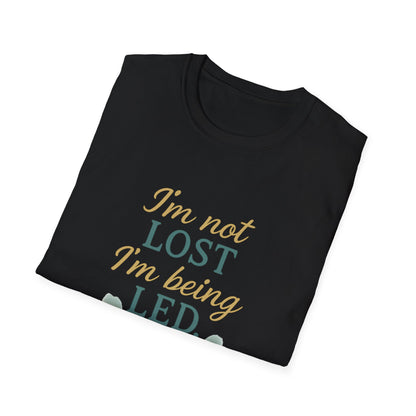 I’m Not Lost I’m Being Led T-Shirt