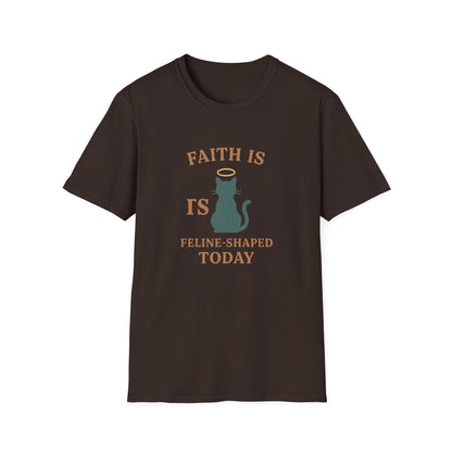 Faith Is Is Feline-Shaped Today T-Shirt