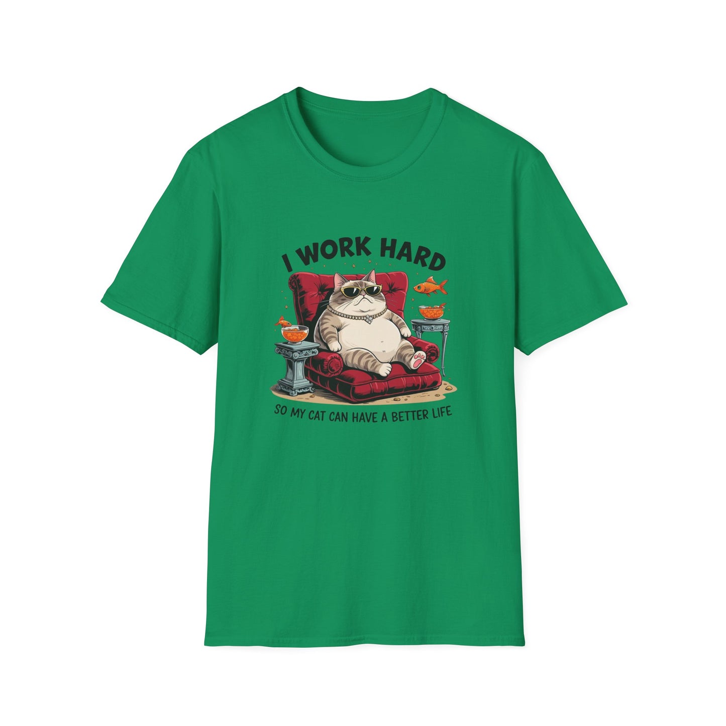 I Work Hard So My Cat Can Have a Better Life T-Shirt