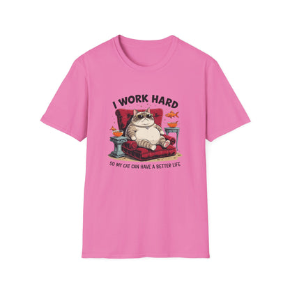 I Work Hard So My Cat Can Have a Better Life T-Shirt