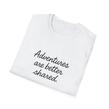 Adventures Are Better Shared T-Shirt