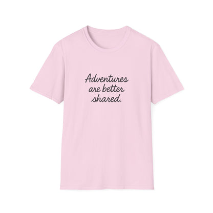 Adventures Are Better Shared T-Shirt