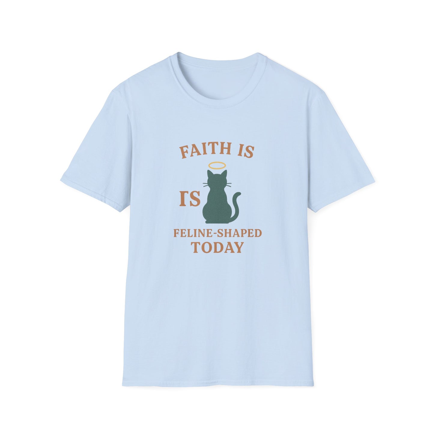 Faith Is Is Feline-Shaped Today T-Shirt