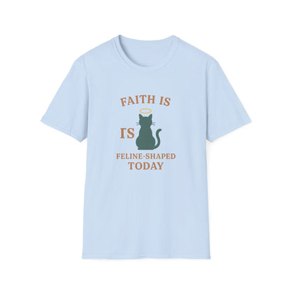 Faith Is Is Feline-Shaped Today T-Shirt
