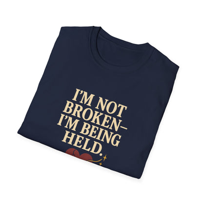I’m Not Broken-I’m Being Held. T-Shirt