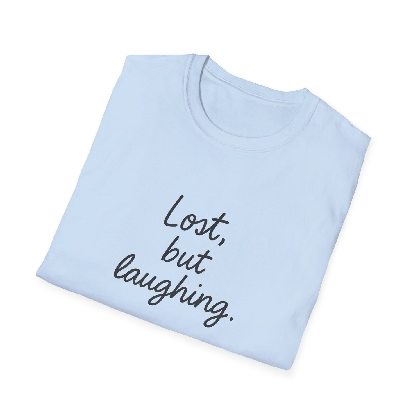 Lost But Laughing T-Shirt