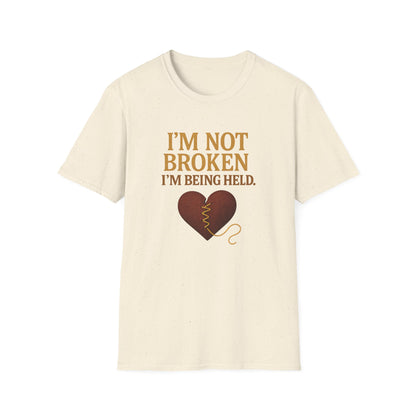 I’m Not Broken I’m Being Held T-Shirt