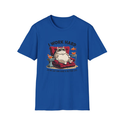 I Work Hard So My Cat Can Have a Better Life T-Shirt