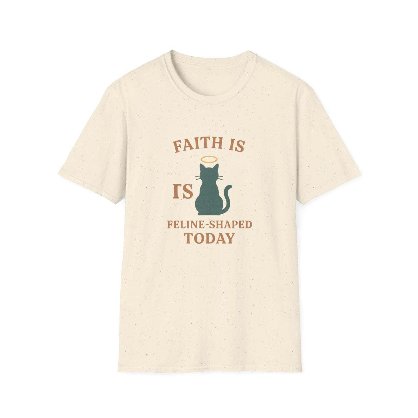 Faith Is Is Feline-Shaped Today T-Shirt