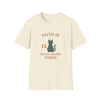 Faith Is Is Feline-Shaped Today T-Shirt