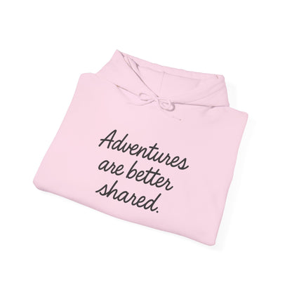 Adventures Are Better Shared Hoodie