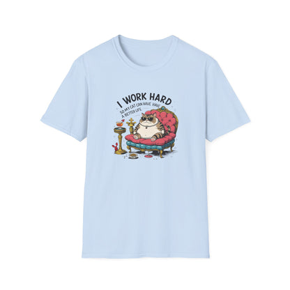 I Work Hard So My Cat Can Have Have a Better Life T-Shirt