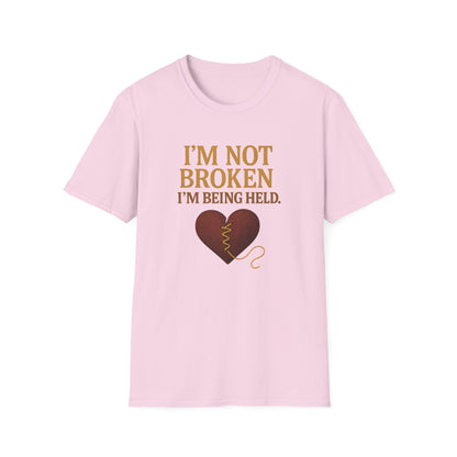 I’m Not Broken I’m Being Held T-Shirt