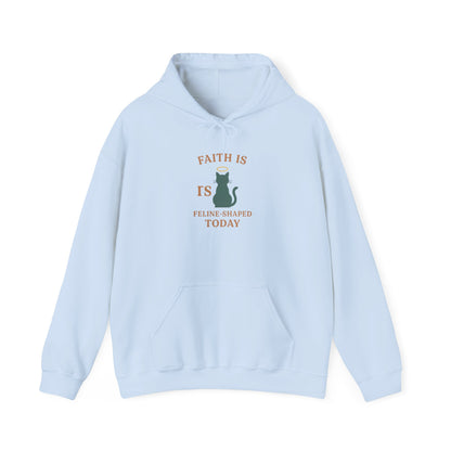Faith Is Is Feline-Shaped Today Hoodie