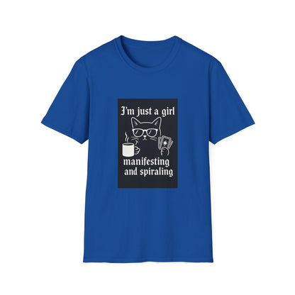 I’m Just a Girl Dashboa Manifesting and Spiraling T-Shirt