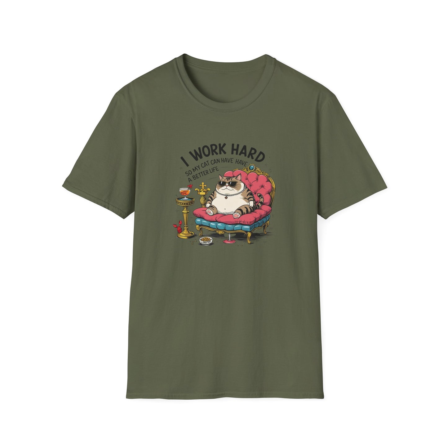 I Work Hard So My Cat Can Have Have a Better Life T-Shirt