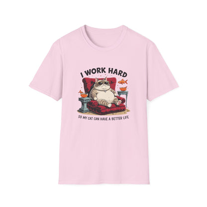 I Work Hard So My Cat Can Have a Better Life T-Shirt