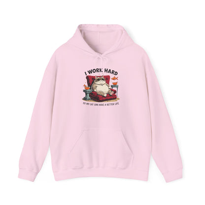 I Work Hard So My Cat Can Have a Better Life Hoodie