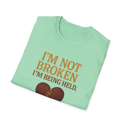 I’m Not Broken I’m Being Held T-Shirt