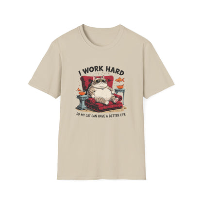 I Work Hard So My Cat Can Have a Better Life T-Shirt