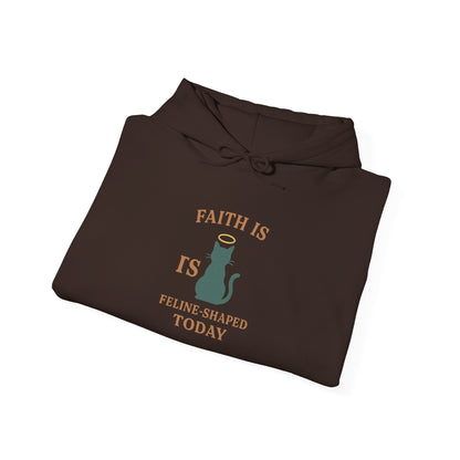 Faith Is Is Feline-Shaped Today Hoodie