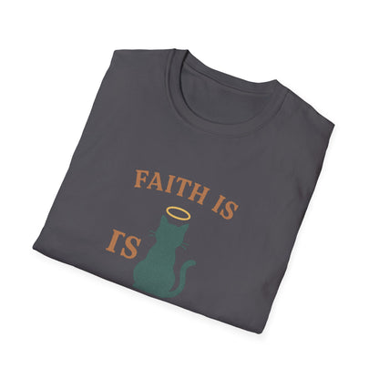 Faith Is Is Feline-Shaped Today T-Shirt