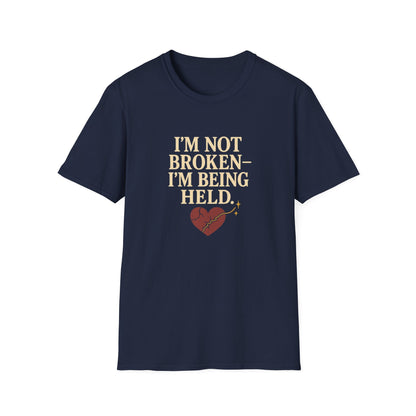 I’m Not Broken-I’m Being Held. T-Shirt