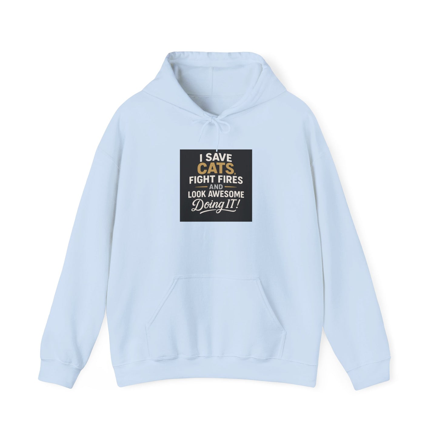 I Save Cats Fight Fires and Look Awesome Doing It  Hoodie