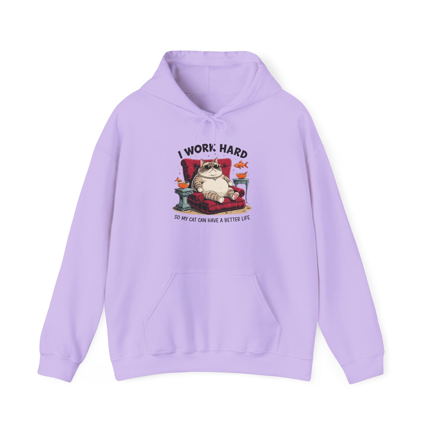 I Work Hard So My Cat Can Have a Better Life Hoodie