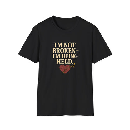 I’m Not Broken-I’m Being Held. T-Shirt