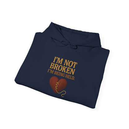I’m Not Broken-I’m Being Held Hoodie
