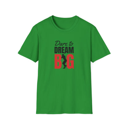 Dare to Dream Big T-Shirt