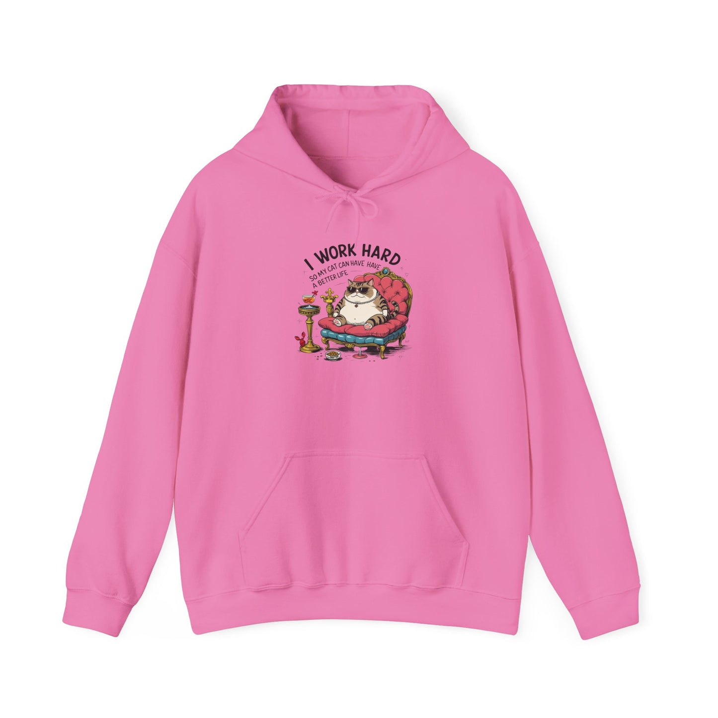 I Work Hard So My Cat Can Have Have a Better Life Hoodie
