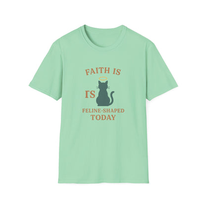 Faith Is Is Feline-Shaped Today T-Shirt