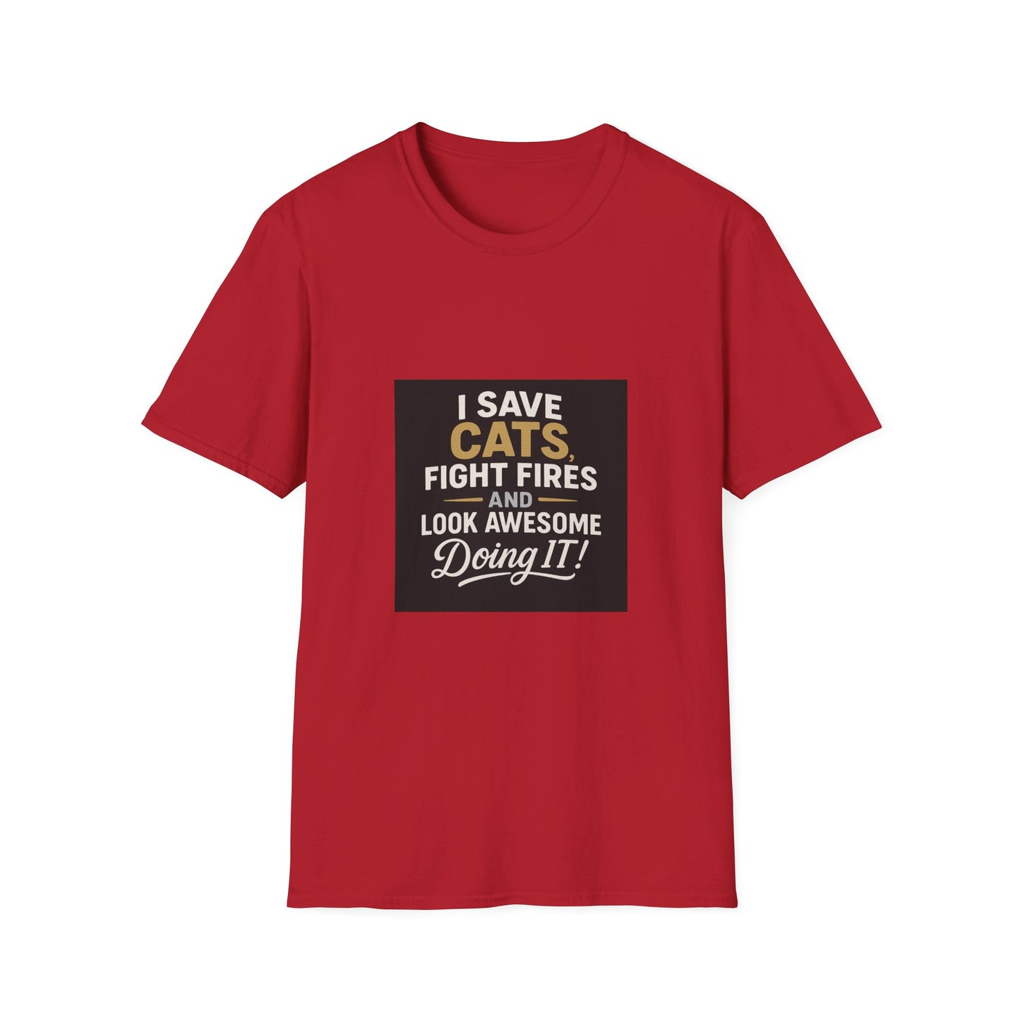 I Save Cats Fight Fires and Look Awesome Doing It T-Shirt