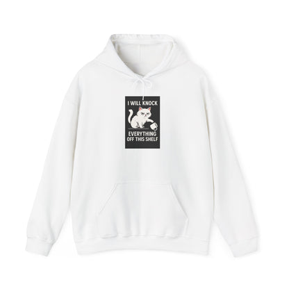 I Will Knock  Everything off This Shelf Hoodie