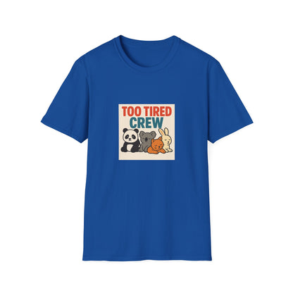 Too Tired Crew T-Shirt