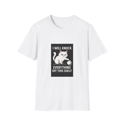 I Will Knock Everything off This Shelf T-Shirt