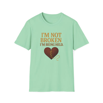 I’m Not Broken I’m Being Held T-Shirt