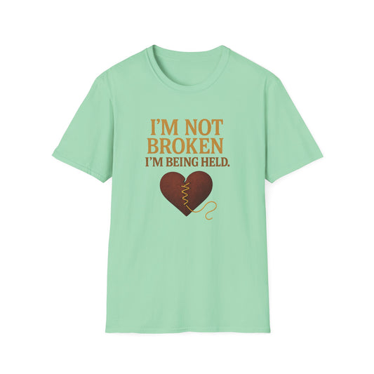 I’m Not Broken I’m Being Held T-Shirt