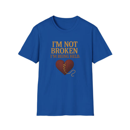 I’m Not Broken I’m Being Held T-Shirt