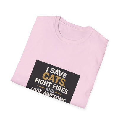 I Save Cats Fight Fires and Look Awesome Doing It T-Shirt