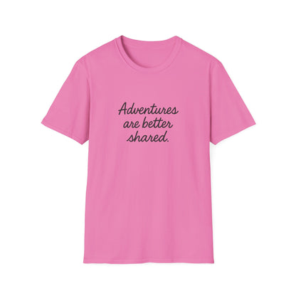 Adventures Are Better Shared T-Shirt